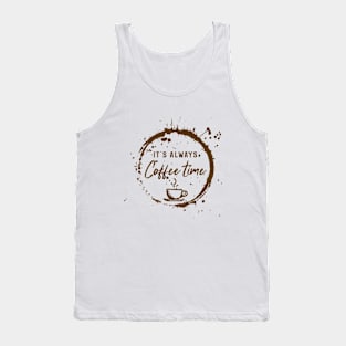 It's Always Coffee Time / Coffee Design / Coffee Lover / Espresso / Coffee Gift Tank Top